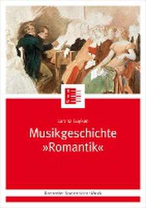 Musikgeschichte "Romantik" de Lorenz Luyken