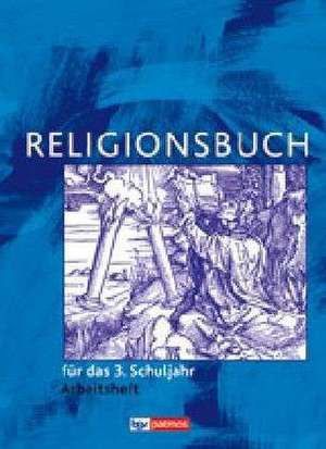 Religionsbuch für das 3. Schuljahr Arbeitsheft - Neuausgabe