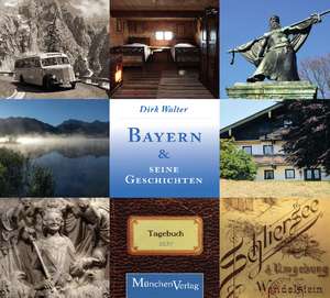 Bayern & seine Geschichten de Dirk Walter