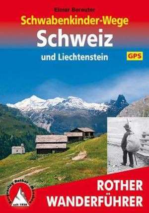 Schwabenkinder-Wege Schweiz und Liechtenstein. Mit GPS-Daten de Elmar Bereuter