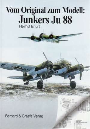 Vom Original zum Modell: JU 88 de Helmut Erfurth