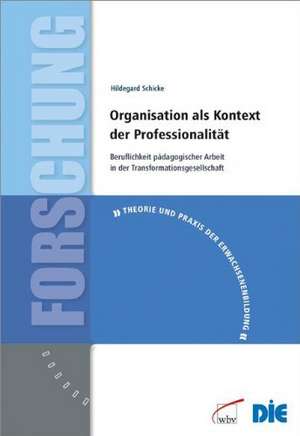 Organisation als Kontext der Professionalität de Hildegard Schicke