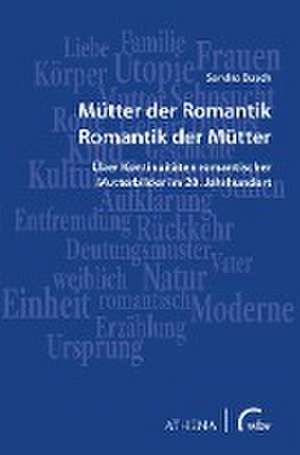 Mütter der Romantik - Romantik der Mütter de Sandra Busch