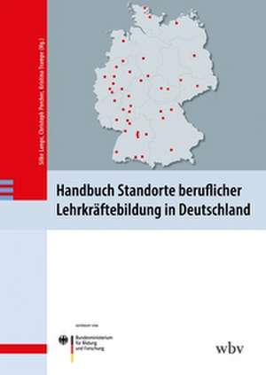 Handbuch Standorte beruflicher Lehrkräftebildung in Deutschland de Silke Lange