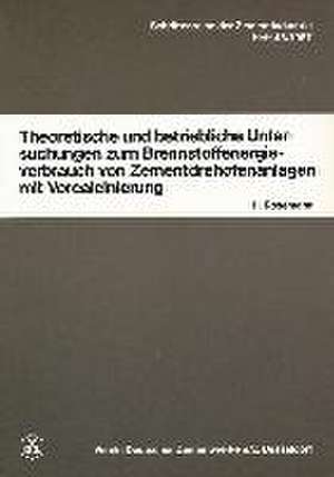 Theoretische und betriebliche Untersuchungen zum Brennstoffenergieverbrauch von Zementdrehofenanlagen mit Vorcalcinierung de Holger Rosemann