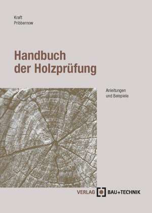 Handbuch der Holzprüfung de Udo Kraft