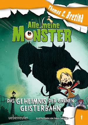 Alle meine Monster. Das Geheimnis der grünen Geisterbahn de Thomas Brezina