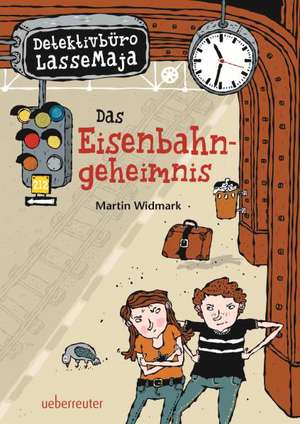 Detektivbüro LasseMaja 14. Das Eisenbahngeheimnis de Martin Widmark