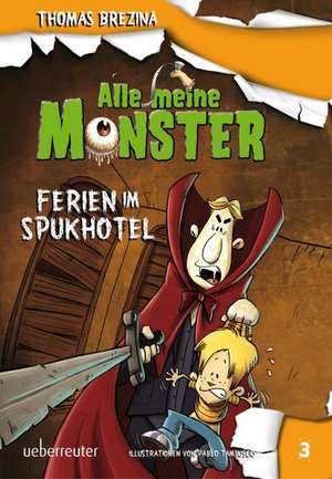 Alle meine Monster. Ferien im Spukhotel de Thomas Brezina