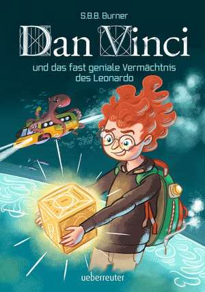 Dan Vinci und das fast geniale Vermächtnis des Leonardo de S. B. B. Burner