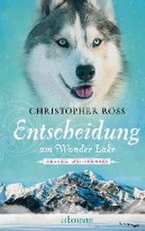 Alaska Wilderness - Entscheidung am Wonder Lake de Christopher Ross