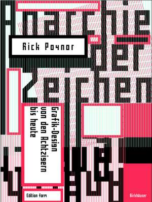 Anarchie der Zeichen: Grafik-Design von den Achtzigern bis heute de Rick Poynor