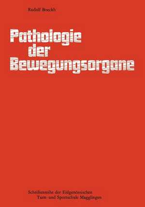 Pathologie der Bewegungsorgane: Einführung in die Schadenlehre des Bewegungsapparates — Leitfaden für Sportlehrer und Trainer de BOECKH