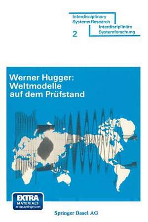 Weltmodelle auf dem Prüfstand: Anspruch und Leistung der Weltmodelle von J. W. Forrester und D. Meadows de HUGGER