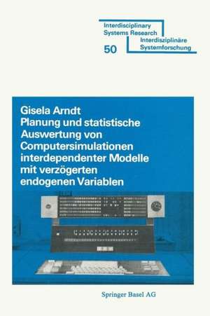 Planung und Stastistische Auswertung von Computersimulationen interdependenter Modelle mit verzögerten endogenen Variablen: Spektralradius- und Parameterschätzung nach der zweistufigen Methode der Kleinsten Quadrate und der Maximum-Likelihood-Methode bei beschränkter Information de Arndt