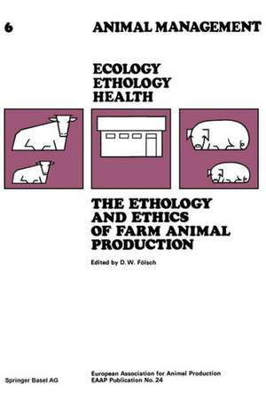 The Ethology and Ethics of Farm Animal Production: Proceedings of the 28th Annual Meeting de FÖLSCH