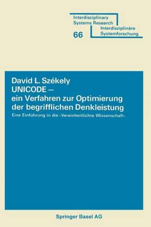 UNICODE — ein Verfahren zur Optimierung der begrifflichen Denkleistung: Eine Einführung in die Vereinheitlichte Wissenschaft de SZEKELY