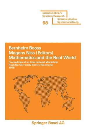 Mathematics and the Real World: Proceedings of an International Workshop Roskilde University Centre (Denmark), 1978 de BOOSS