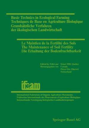 Basic Technics in Ecological Farming / Techniques de Base en Agriculture Biologique / Grundsätzliche Verfahren der ökologischen Landwirtschaft / Le Maintien de la Fertilité des Sols / The Maintenance of Soil Fertility / Die Erhaltung der Bodenfruchtbarkeit: Papers · Exposés · Referate Presented at the 2nd International Conference held by IFOAM, Montreal, October 1–5 1978 / Exposés · Papers · Referate Présentés à la 3ème Conférence internationale organisée par IFOAM, Bruxelles, du 3 au 5 septembre, 1980 de Stuart Hill