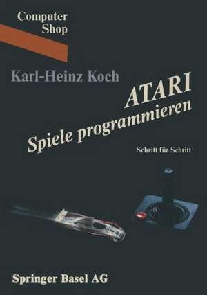 ATARI Spiele programmieren: Schritt für Schritt de Koch