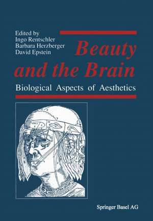 Beauty and the Brain: Biological Aspects of Aesthetics de RENTSCHLER