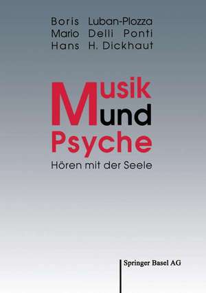 Musik und Psyche: Hören mit der Seele de Boris Luban-Plozza