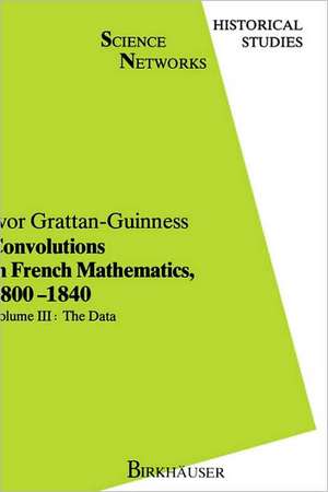 Convolutions in French Mathematics, 1800–1840: From the Calculus and Mechanics to Mathematical Analysis and Mathematical Physics de Ivor Grattan-Guinness