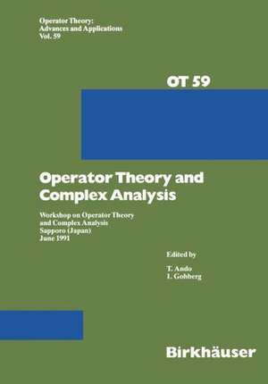 Workshop on Operator Theory and Complex Analysis: Sapporo, Japan, June 1991 de T. Ando