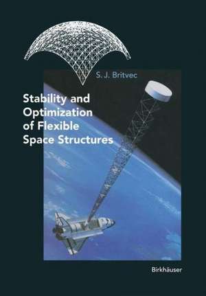 Stability and Optimization of Flexible Space Structures de S.J. Britvec