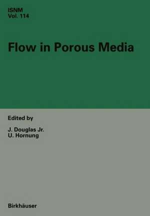 Flow in Porous Media: Proceedings of the Oberwolfach Conference, June 21-27, 1992 de J. Douglas