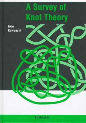 A Survey of Knot Theory de Akio Kawauchi