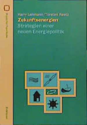 Zukunftsenergien: Strategien einer neuen Energiepolitik de Harry Lehmann