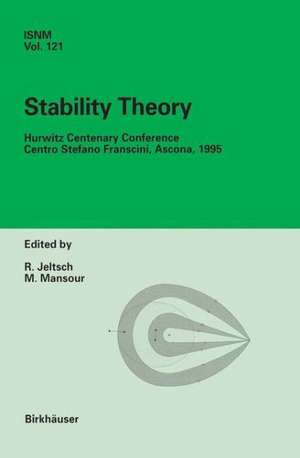 Stability Theory: Hurwitz Centenary Conference Centro Stefano Franscini, Ascona, 1995 de Rolf Jeltsch