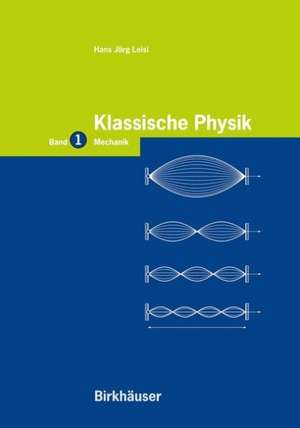 Klassische Physik: Band 1: Mechanik de Hans J. Leisi