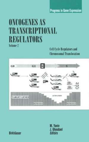 Oncogenes as Transcriptional Regulators: Volume 2: Cell Cycle Regulators and Chromosomal Regulation de Moshe Yaniv