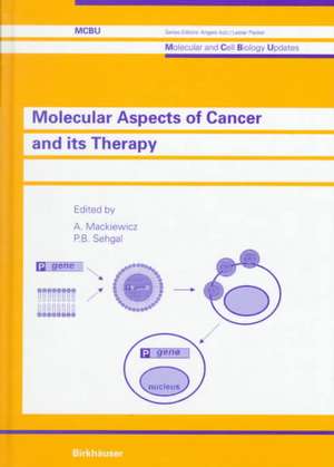 Molecular Aspects of Cancer and its Therapy de A. Mackiewicz