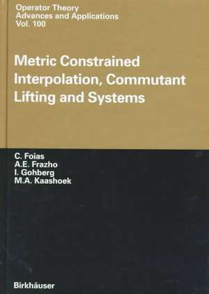 Metric Constrained Interpolation, Commutant Lifting and Systems de C. Foias