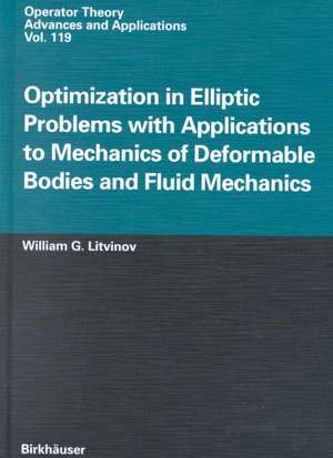 Optimization in Elliptic Problems with Applications to Mechanics of Deformable Bodies and Fluid Mechanics de William G. Litvinov