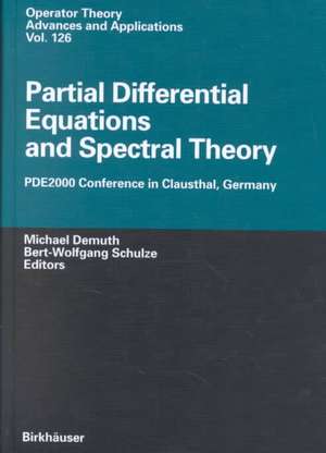 Partial Differential Equations and Spectral Theory: PDE2000 Conference in Clausthal, Germany de Michael Demuth