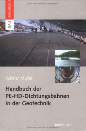 Handbuch Der Pe-HD-Dichtungsbahnen in Der Geotechnik: A Practical Course de Werner Müller