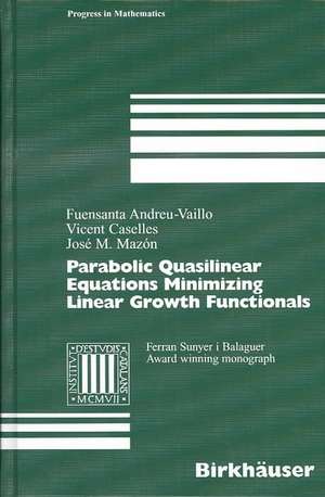 Parabolic Quasilinear Equations Minimizing Linear Growth Functionals de Fuensanta Andreu-Vaillo