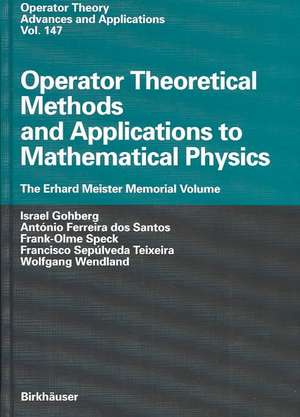 Operator Theoretical Methods and Applications to Mathematical Physics: The Erhard Meister Memorial Volume de Israel Gohberg