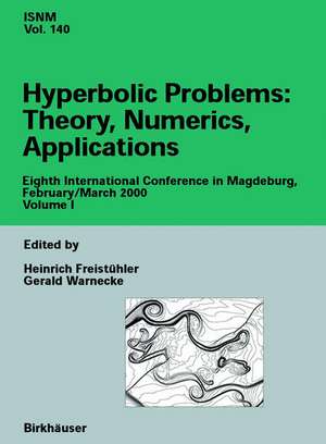 Hyperbolic Problems: Theory, Numerics, Applications: Eighth International Conference in Magdeburg, February/March 2000 Volume 1 de Heinrich Freistühler