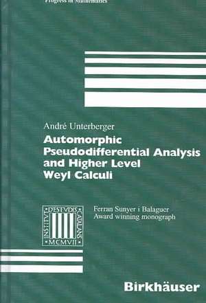 Automorphic Pseudodifferential Analysis and Higher Level Weyl Calculi de André Unterberger