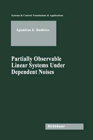 Partially Observable Linear Systems Under Dependent Noises de Agamirza E. Bashirov