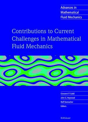 Contributions to Current Challenges in Mathematical Fluid Mechanics de Giovanni P. Galdi