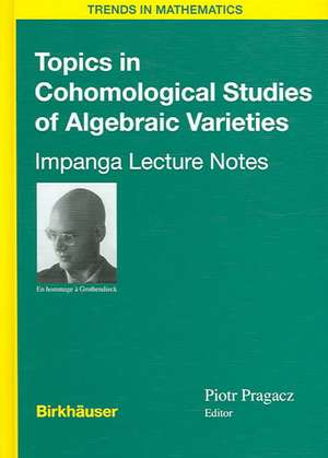 Topics in Cohomological Studies of Algebraic Varieties: Impanga Lecture Notes de Piotr Pragacz