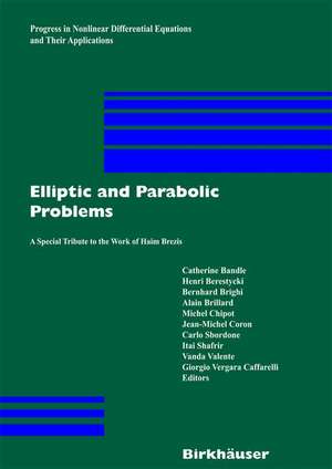 Elliptic and Parabolic Problems: A Special Tribute to the Work of Haim Brezis de Catherine Bandle