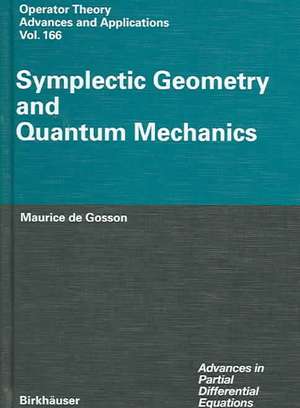 Symplectic Geometry and Quantum Mechanics de Maurice A. de Gosson