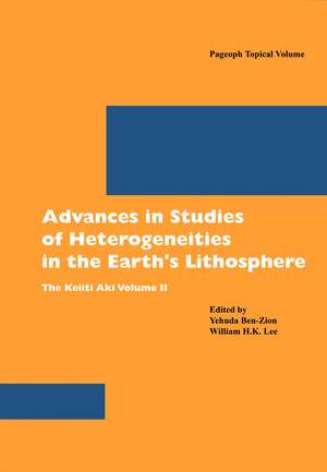 Advances in Studies of Heterogeneities in the Earth's Lithosphere: The Keiiti Aki Volume II de Yehuda Ben-Zion